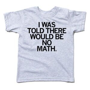 I Was Told There Would Be No Math Raygun Tee